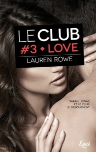 Lauren Rowe - Love - Le Club - Volume 3.