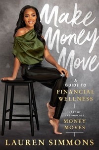 Lauren Simmons - Make Money Move - A Guide to Financial Wellness.