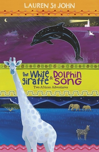 The White Giraffe Series: The White Giraffe and Dolphin Song. Two African Adventures - books 1 and 2