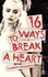 16 Ways To Break A Heart. une nouveauté New Adult