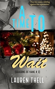  Lauren Thell - A Time To Wait - Rebuilding Kane, #3.