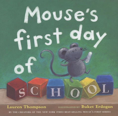 Lauren Thompson et Buket Erdogan - Mouse's First  : Mouse's First Day of School.