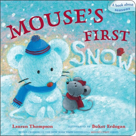 Lauren Thompson et Buket Erdogan - Mouse's First  : Mouse's First Snow.