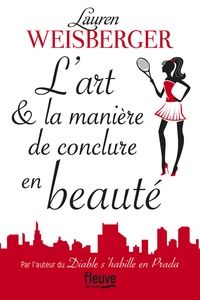 Ebooks à télécharger gratuitement pour pda L'art et la manière de conclure en beauté in French par Lauren Weisberger