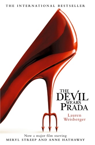 Lauren Weisberger - The Devil Wears Prada - Loved the movie? Read the book!.