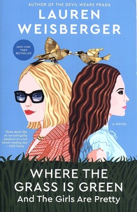 Lauren Weisberger - Where the Grass Is Green and the Girls Are Pretty.