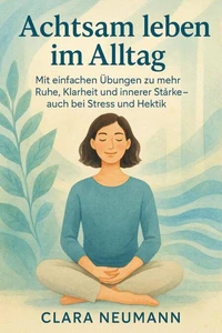 Achtsam leben im Alltag