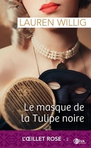 Lauren Willig - L'Oeillet rose Tome 2 : Le masque de la tulipe noire.