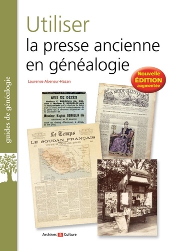 Utiliser la presse ancienne en généalogie 2e édition revue et augmentée