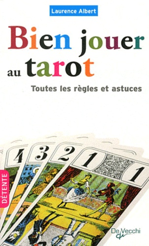 Laurence Albert - Bien jouer au tarot - Toutes les règles et astuces.