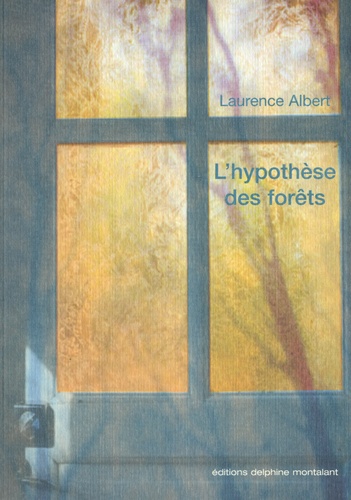 Laurence Albert - L'hypothèse des forêts.