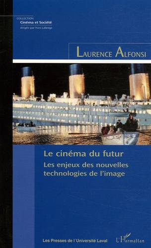 Laurence Alfonsi - Le cinéma du futur - Les enjeux des nouvelles technologies de l'image.