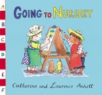 Laurence Anholt et Catherine Anholt - Anholt Family Favourites: Going to Nursery.