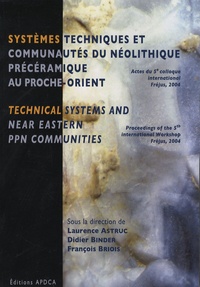 Laurence Astruc et Didier Binder - Systèmes techniques et communautés du Néolithique précéramique au Proche-Orient - Actes du 5e colloque international, Fréjus, 2004.