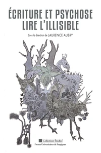 Ecriture et psychose : lire l'illisible