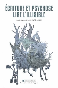 Ecriture et psychose : lire l'illisible