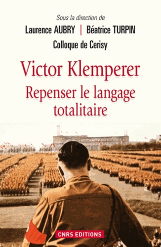 Victor Klemperer. Repenser le langage totalitaire