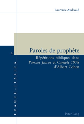 Laurence Audéoud - Paroles de prophète - Répétitions bibliques dans paroles juives et carnet 1978 d'Albert Cohen.
