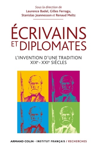 Ecrivains et diplomates. L'invention d'une tradition. XIXe-XXIe siècles