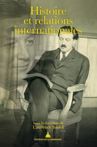 Histoire et relations internationales. Pierre Renouvin, Jean-Baptiste Duroselle et la naissance d'une discipline universitaire