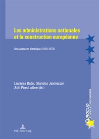 Laurence Badel - Les administrations nationales et la construction européenne : une approche historique 1920-1975.