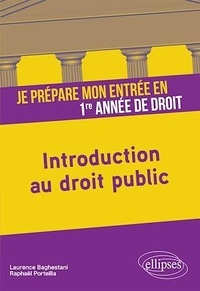 Laurence Baghestani et Raphaël Porteilla - Je prépare mon entrée en 1re année de Droit - Introduction au droit public.