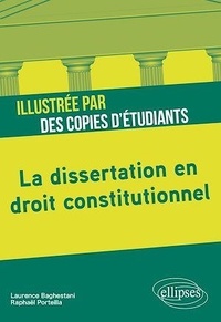 Laurence Baghestani et Raphaël Porteilla - La dissertation en droit constitutionnel illustrée par des copies d'étudiants.