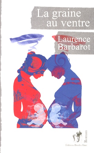 Laurence Barbarot - La graine au ventre.