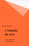 Laurence Bataille - L'Ombilic du rêve - D'une pratique de la psychanalyse.