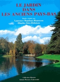 Laurence Baudoux-Rousseau et Charles Giry-Deloison - Le Jardin Dans Les Anciens Pays-Bas.