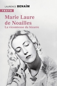 Laurence Benaïm - Marie-Laure de Noailles - La vicomtesse du bizarre.