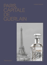 Laurence Benaïm - Paris, capitale de Guerlain.