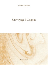 Laurence Benaïm - Un voyage à Cognac.