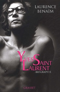 Laurence Benaïm - Yves Saint-Laurent. Biographie.