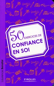 Laurence Benatar - 50 exercices de confiance en soi.