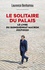 Le solitaire du palais. Le livre du quinquennat Macron 2017-2022