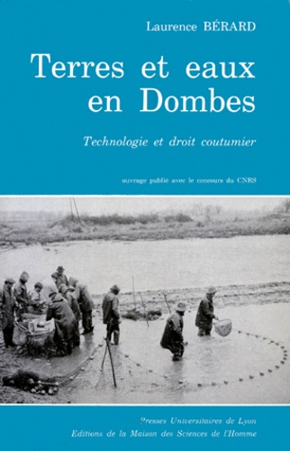 Laurence Bérard - Terres Et Eaux En Dombes. Technologie Et Droit Coutumier.