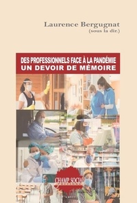 Laurence Bergugnat - Des professionnels face à la pandémie - Un devoir de mémoire.