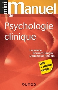 Laurence Bernard-Tanguy et Dominique Reniers - Mini manuel de psychologie clinique - Cours et exercices corrigés.