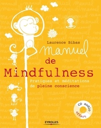 Laurence Bibas - Manuel de la Mindfulness - Pratiques et méditations de pleine conscience. 1 CD audio MP3