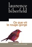 Laurence Biberfeld - Ce que vit le rouge-gorge.