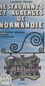 Laurence Blondin et Jean Dollfus - Restaurants et auberges de Normandie - 350 bonnes adresses connues et inconnues.
