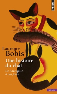 Laurence Bobis - Une histoire du chat - De l'Antiquité à nos jours.