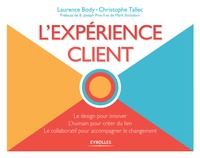 Laurence Body et Christophe Tallec - L'expérience client - Le design pour innover, L'humain pour créer du lien, Le collaboratif pour accompagner le changement.