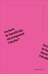 Laurence Bossy et Rachel Gasparini - Inclure le handicap, recomposer l'école ?.