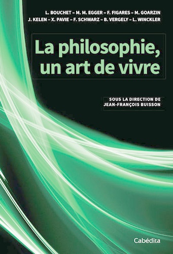 Laurence Bouchet et Michel Maxime Egger - La philosophie, un art de vivre.