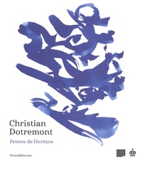Laurence Boudart et Michel Draguet - Christian Dotremont - Peintre de l'écriture.