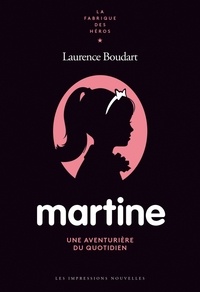 Laurence Boudart - Martine - Une aventurière du quotidien.
