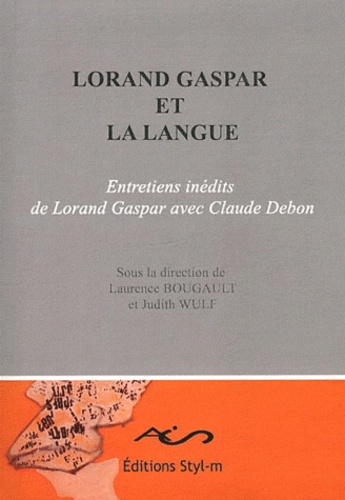 Laurence Bougault et Judith Wulf - Lorand Gaspar et la langue.