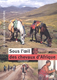 Laurence Bourgault - Sous l'oeil des chevaux d'Afrique.